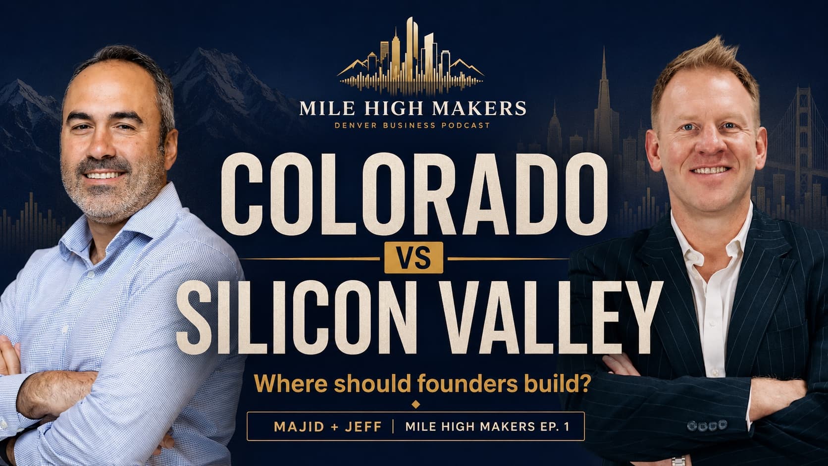 Mile High Makers Episode 1 thumbnail featuring Majid Boroujerdi and Jeff Schell with the title Colorado vs Silicon Valley